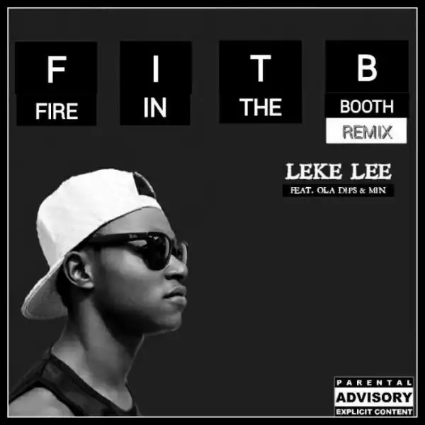 Leke Lee - Fire In The Booth (Remix) (ft. Ola Dips & Min)